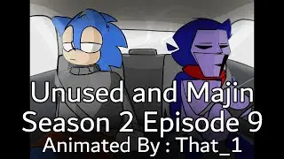 Unused And Majin - Season 2 Episode 9 : !THE ANIMATED EPISODE!