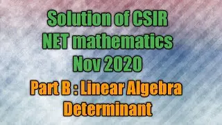 CSIR NET Mathematics November 2020 || Solution of Part B of Linear Algebra || determinant ||