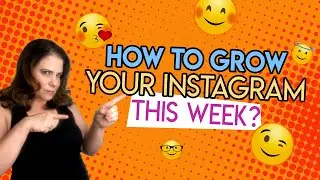 How To Grow Your Instagram This Week