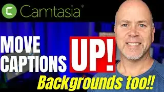 How to Move Captions Up (and their backgrounds) in Camtasia