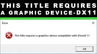 This title requires a graphics device compatible with DirectX 11 FIX