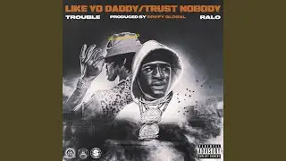 Like Yo Daddy/Trust Nobody