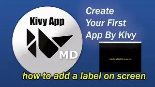 How To Create Your First App Using Python Kivy Framework Including A text Label on it