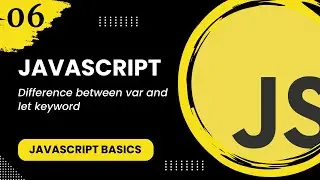 JavaScript #6 - Difference between var and let keyword