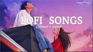 Love Mashup [ SLOWED+REVERB ] 50 Min Lofi Love Song || Bollywood Lofi Songs || #lofisongs