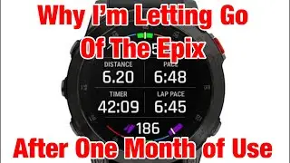 Why I'm Letting Go of the Garmin Epix After One Month of Use: Review, Full Thoughts, Battery Tweaks