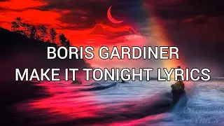 Boris Gardiner - Make it tonight  Lyrics