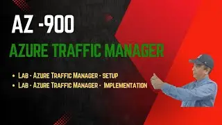 AZ-900 Course: Azure Traffic Manager | Lab Setup & Implementation Explained