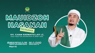 MAUIDZOH HASANAH - HIKMAH HAJI | KH. Ilham Rahmatullah Lc | Al Musri' Pusat