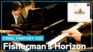 [FINAL FANTASY VIII] Piano Cover: Fisherman's Horizon