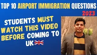 TOP 10  AIRPORT IMMIGRATION QUESTIONS IN 2023| Study in UK 2023