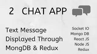 Build A Chat App( Text Message Displayed w/ Mongo DB & Redux)  2  (React JS, Socket Io, AntD )