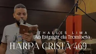 Thalles Lima - Ao Estrugir DA Trombeta HARPA CRISTÃ 469