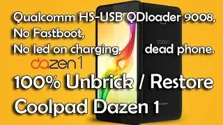 Unbrick Coolpad Dazen1 Qualcomm HS-USB QDloader 9008, No Fastboot,  no led on charging, dead phone.