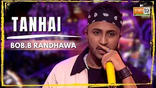 Tanhai | Bob.B Randhawa | MTV Hustle 03 REPRESENT