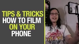 Filming On Your Phone - Tips And Tricks on Making Movies With a Mobile Phone