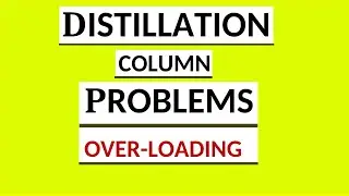 Overloading in Distillation Column | Distillation column Problems | Flooding and Weeping