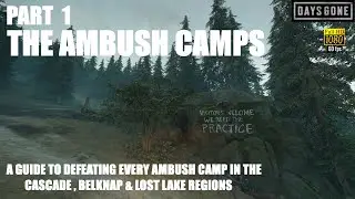 Days Gone PS5 60fps - THE AMBUSH CAMPS GUIDE  PART 1 - Every Camp At Cascade , Belknap & Lost Lake.