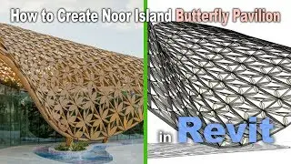 How to Create Noor Island Butterfly Pavilion in Revit