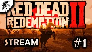 Red Dead Redemption 2 [Стрим] #1