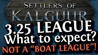 PoE 3.25 "SETTLERS OF KALGUUR" LEAGUE revealed // This will not be a "BOAT LEAGUE" //