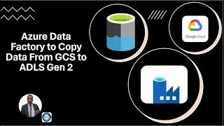 Azure Data Factory to Copy Data From GCS to ADLS Gen 2