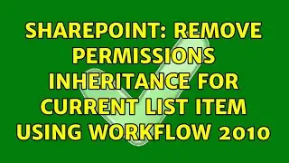 Sharepoint: Remove permissions inheritance for current list item using Workflow 2010