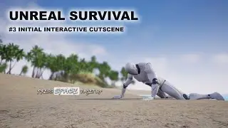 Unreal Survival #3 - Initial Interactive Cutscene