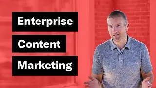 The Essentials of Enterprise Content Marketing Strategy