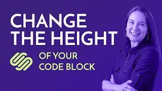 SquareSpace: Help. How do I Make the Code Block Height Smaller? Web Design Tutorial.