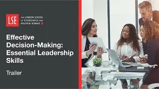 LSE Effective Decision-Making: Essential Leadership Skills Online Certificate Course | Trailer