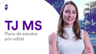 Concurso TJ MS: Plano de estudos pós-edital - Prof. Heloísa Tondinelli