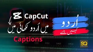 Urdu Nastaleeq Font Captions in CapCut | Capcut Cideo Editing Class 11 by SQ Teaches