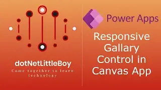 Part 8 : Create Responsive Gallery control in Canvas App | Canvas & Power App Tutorial