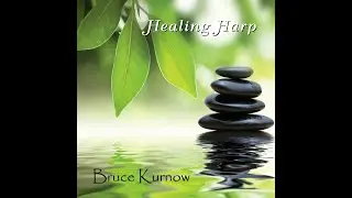 Healing Harp - Bruce Kurnow [Full Album]