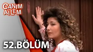 Canım Ailem| 52.Bölüm