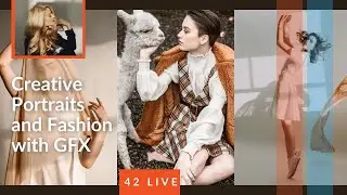 42 LIVE: "Creative Portraits & Fashion with GFX" with Kara Mercer and Fujifilm | Adorama Events