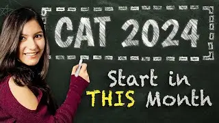 BEST Time to Start CAT 2024 Preparation? ➤ Minimum Months Required