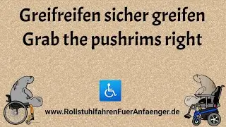 👨‍🦽👩‍🦽 Rollstuhl: Greifreifen sicher greifen / Wheelchair: grab the pushrims safely