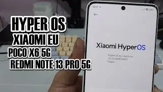 Nyobain Install ROM HyperOS Xiaomi EU di POCO X6 5G/ Redmi Note 13 Pro 5G