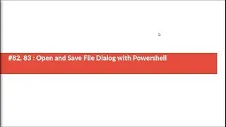 #83, 84 : Open and Save Dialog with Powershell