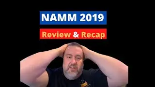 NAMM 2019 Review and Recap