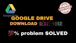 How to fix google drive download error 2023