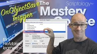 Lesson #25: Data Structure & Schema - OnObjectSave Trigger - Scriptology Mastery Course FileMaker