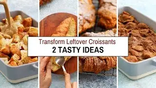 2 Awesome Treats Using Croissants for Brunch!