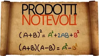 Prodotti Notevoli : Quadrato di un Binomio e Somma per Differenza