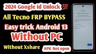 Google Id 2024 Unlock 💯 All Tecno model FRP BYPASS Remove Android 13 Without PC | Without Xshare