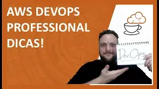 AWS DevOps Professional - Dicas!