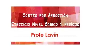 ✅ Costeo Absorción  ✅ Ejercicio Nivel Básico [1 Período Contable]  ✅