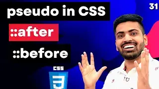 Pseudo Classes CSS , Pseudo Elements, ::before and ::after in CSS | Web Development Course #31